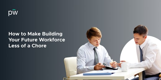 How to Make Building Your Future Workforce Less of a Chore