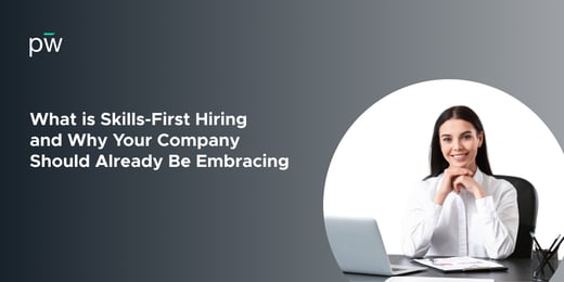 What Is Skills-First Hiring and Why Your Company Should Already Be Using It