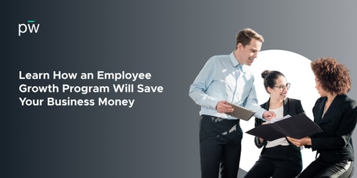 Learn How an Employee Growth Program Will Save Your Business Money